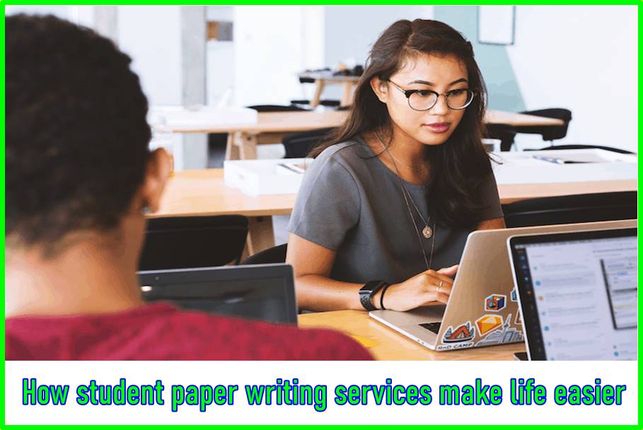 How student paper writing services make life easier 2022