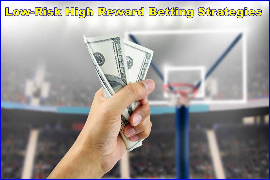 Low-Risk High Reward Betting Strategies