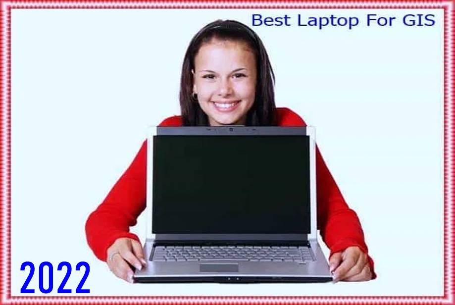 Best Laptop For GIS in 2022