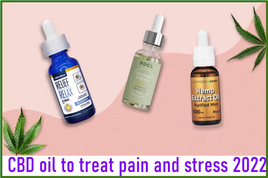 CBD oil to treat pain and stress 2022