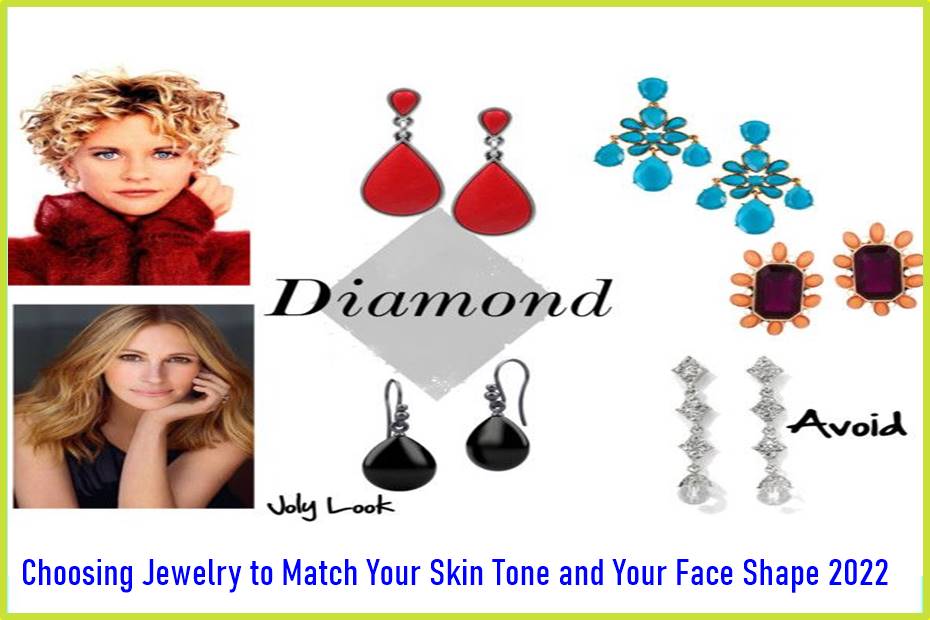 Choosing Jewelry to Match Your Skin Tone and Your Face Shape 2022