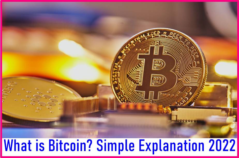 What is Bitcoin? Simple Explanation 2022