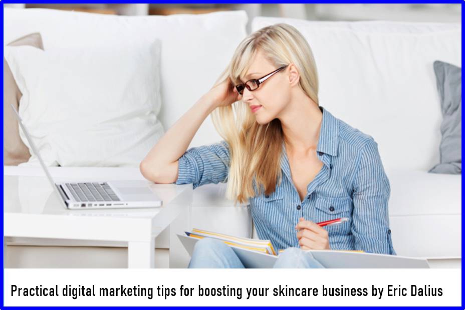 Practical digital marketing tips for boosting your skincare business by Eric Dalius
