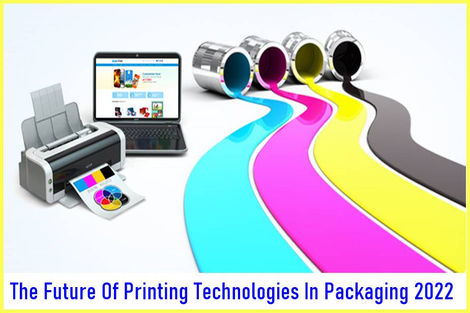The Future Of Printing Technologies In Packaging 2022