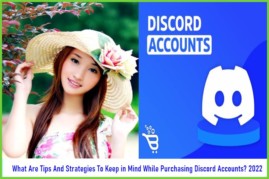 What Are Tips And Strategies To Keep in Mind While Purchasing Discord Accounts 2022