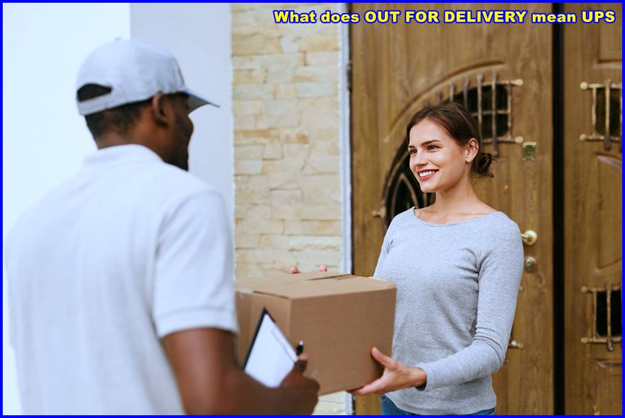 What does OUT FOR DELIVERY mean UPS