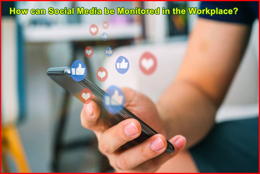 How can Social Media be Monitored in the Workplace?