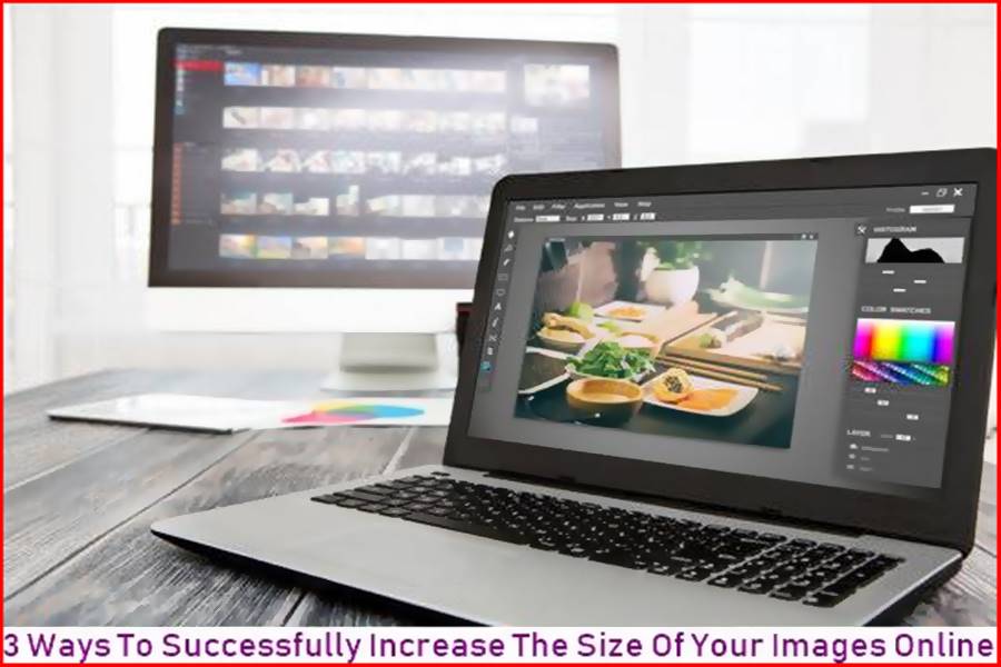 Increase The Size Of Your Images Online