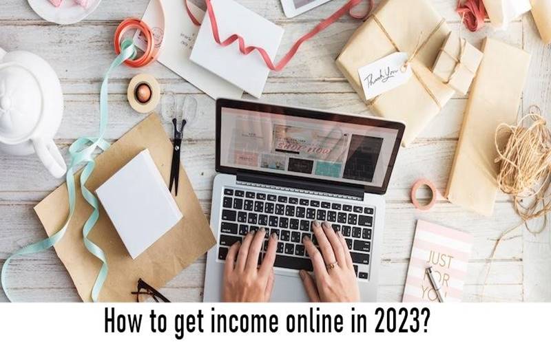 How to get income online in 2023?