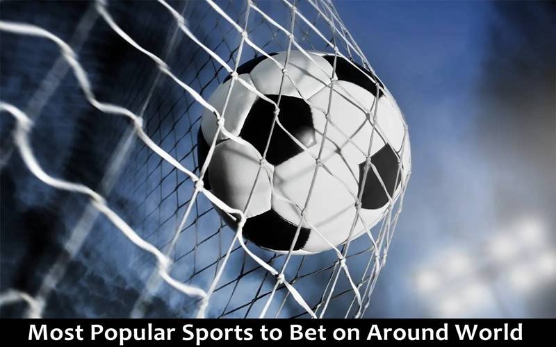 Most Popular Sports to Bet on Around World