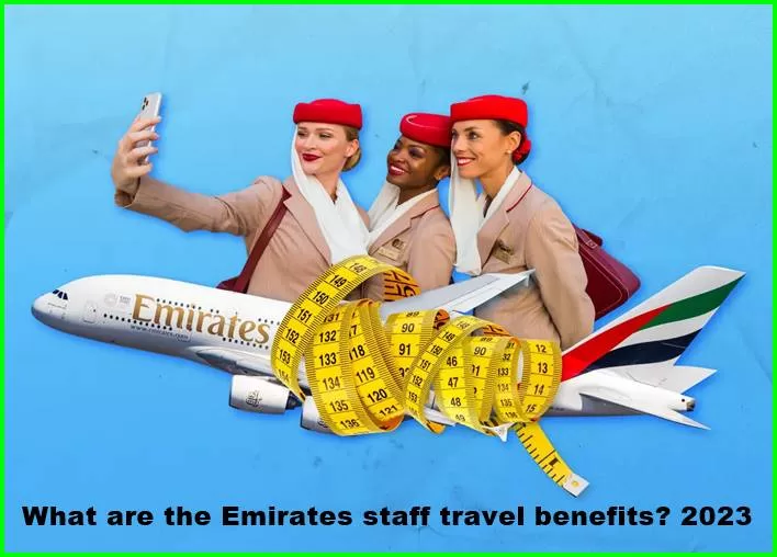 What are the Emirates staff travel benefits? 2023