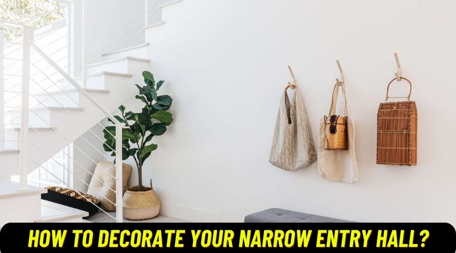 How to Decorate Your Narrow Entry Hall?