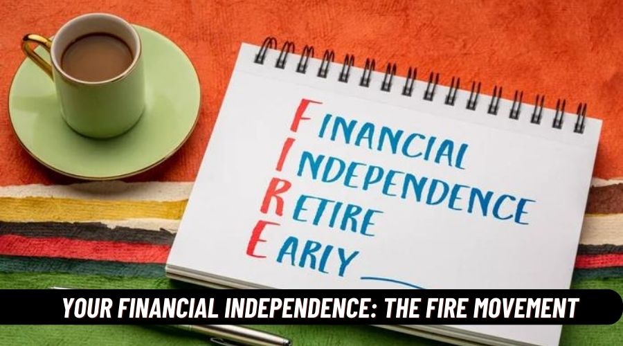 Exploring Your Financial Independence: The FIRE Movement