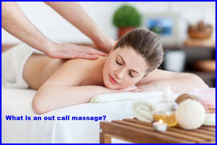 What is an out call massage