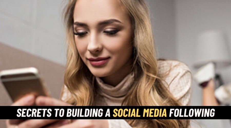 These Are the Secrets to Building a Social Media Following