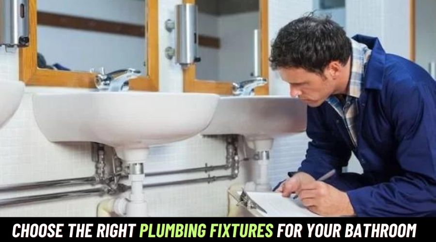 How to Choose the Right Plumbing Fixtures for Your Bathroom?