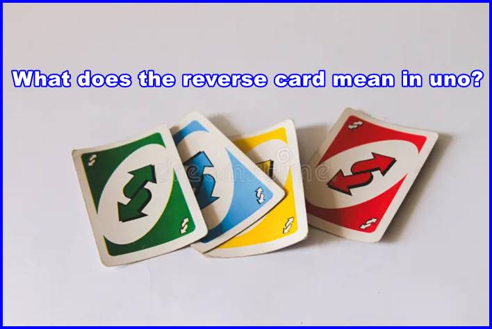 What does the reverse card mean in uno?