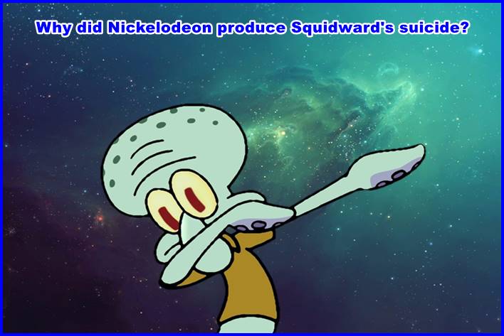 Why did Nickelodeon produce Squidward's suicide