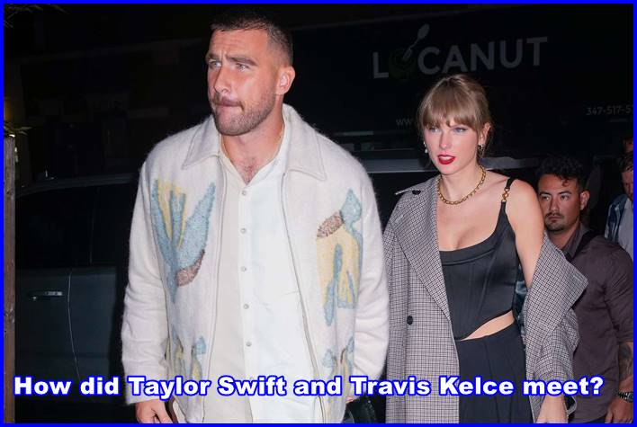 How did Taylor Swift and Travis Kelce meet?