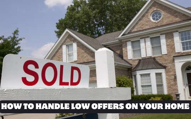 Preparing for the Unexpected: How to Handle Low Offers on Your Home?