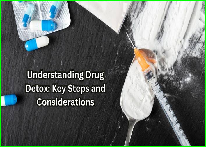 Understanding Drug Detox: Key Steps and Considerations