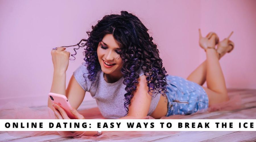 Online Dating: 5 Easy Ways to Break the Ice