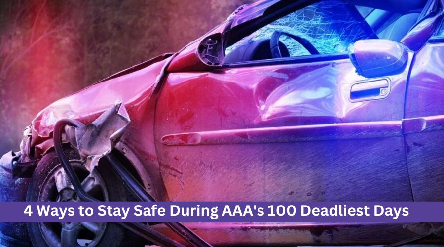 4 Ways to Stay Safe During AAA's 100 Deadliest Days