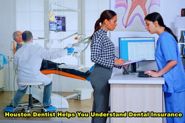 Houston Dentist Helps You Understand Dental Insurance